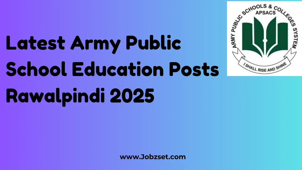 Latest Army Public School Education Posts Rawalpindi 2025