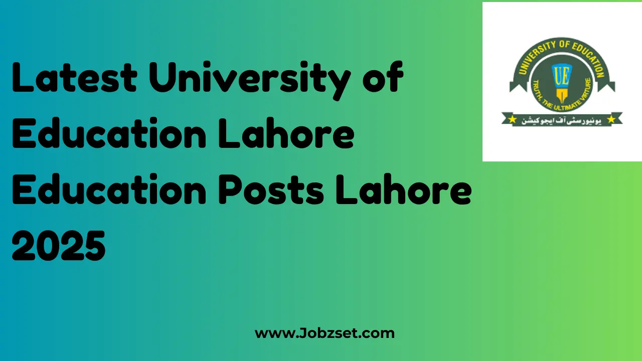 Latest University of Education Lahore Education Posts Lahore 2025
