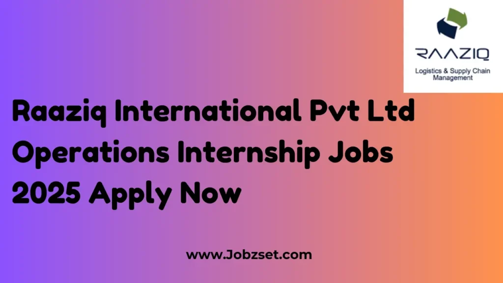 Raaziq International Pvt Ltd Operations Internship Jobs 2025 Apply Now
