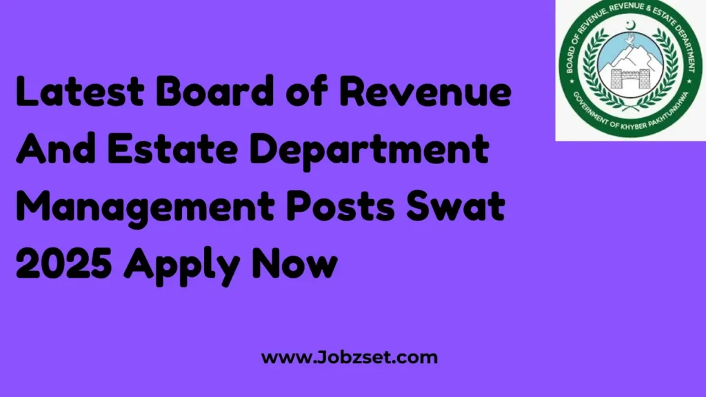 Latest Board of Revenue And Estate Department Management Posts Swat 2025 Apply Now