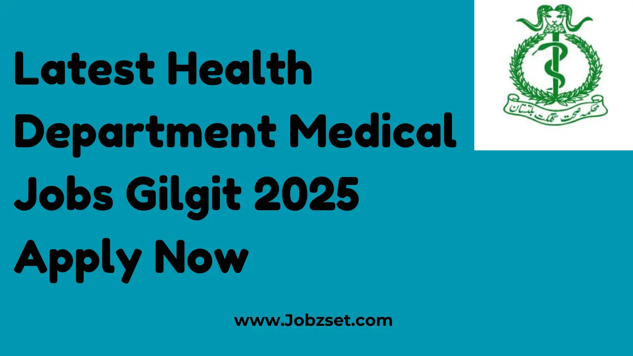 Latest Health Department Medical Jobs Gilgit 2025 Apply Now