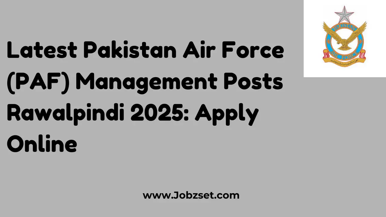 Latest Pakistan Air Force (PAF) Management Posts Rawalpindi 2025: Apply Online